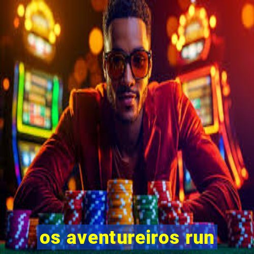 os aventureiros run